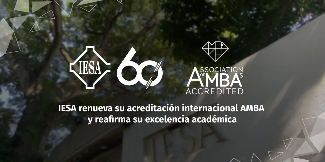 El IESA renueva acreditación AMBA hasta el 2030